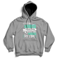 Gray hoodie sweatshirt with printed message: Assistant Principal, Life Is Worth My Time