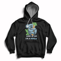Look At Me Im A Koala Funny Animal For Mens Womens Hoodie - Wonder Print Shop