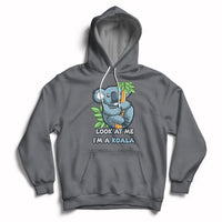 Look At Me Im A Koala Funny Animal For Mens Womens Hoodie - Wonder Print Shop