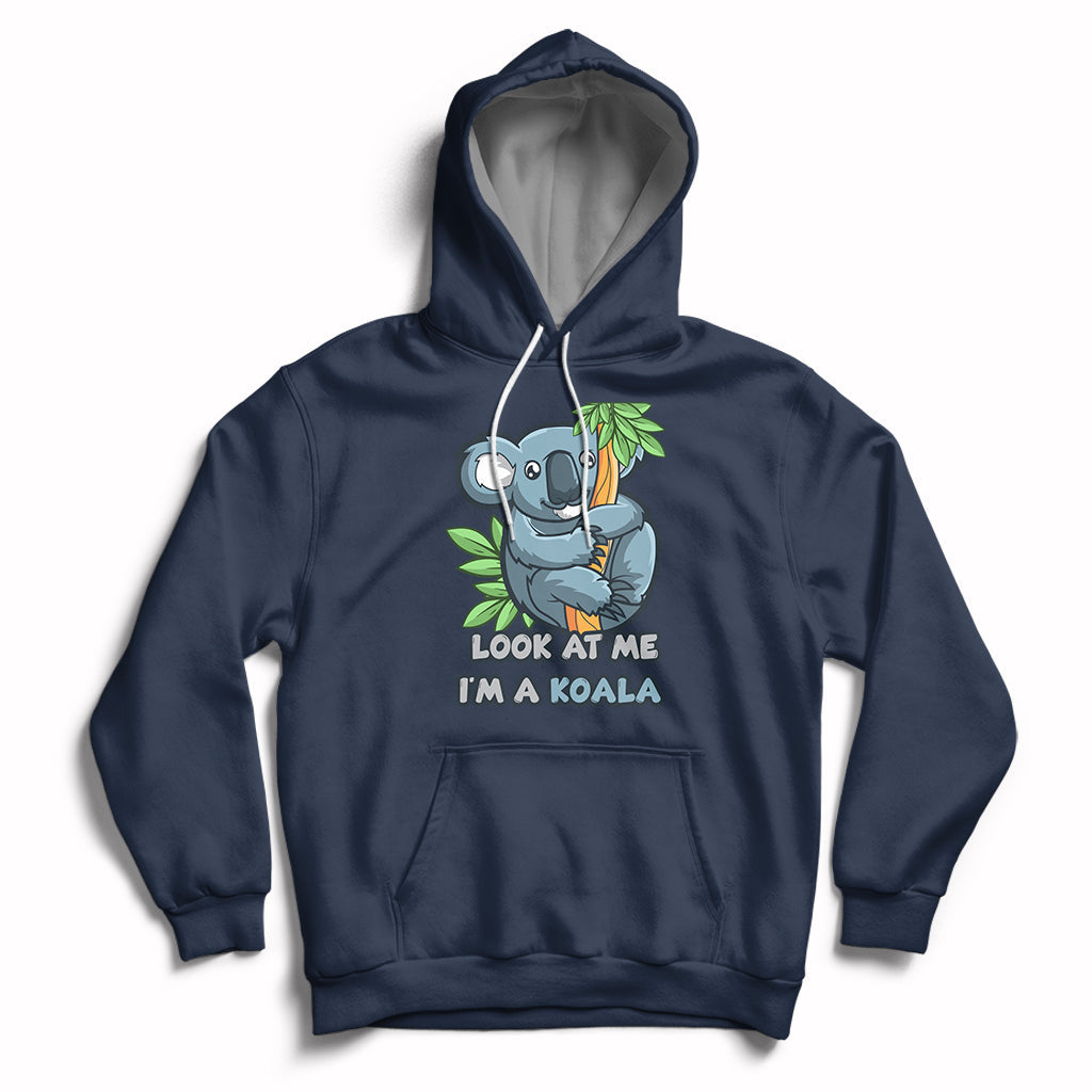 Look At Me Im A Koala Funny Animal For Mens Womens Hoodie - Wonder Print Shop