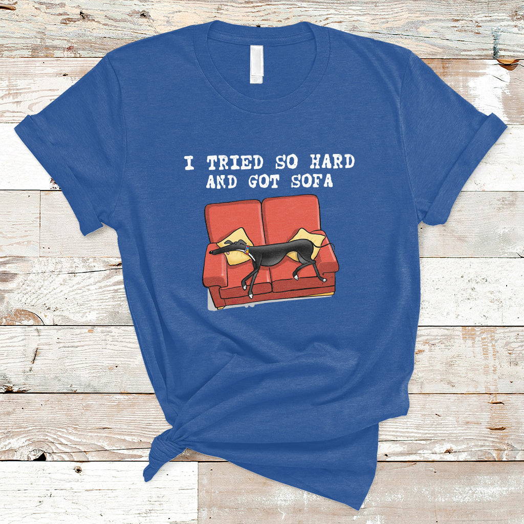 I Tried So Hard And Got Sofa Funny Dog Meme Quote Sarcastic T-Shirt - Wonder Print Shop