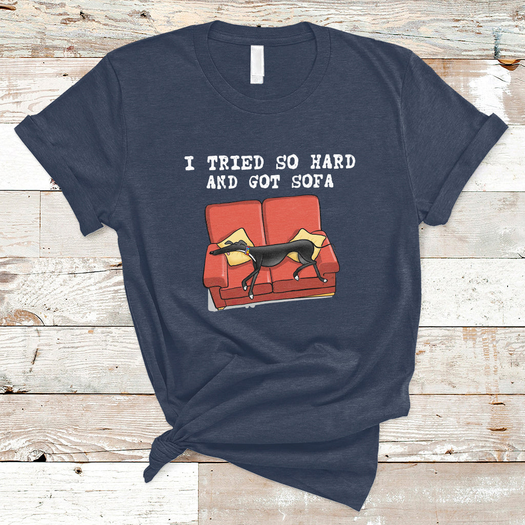 I Tried So Hard And Got Sofa Funny Dog Meme Quote Sarcastic T-Shirt - Wonder Print Shop