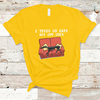 I Tried So Hard And Got Sofa Funny Dog Meme Quote Sarcastic T-Shirt - Wonder Print Shop