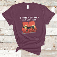 I Tried So Hard And Got Sofa Funny Dog Meme Quote Sarcastic T-Shirt - Wonder Print Shop