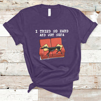 I Tried So Hard And Got Sofa Funny Dog Meme Quote Sarcastic T-Shirt - Wonder Print Shop