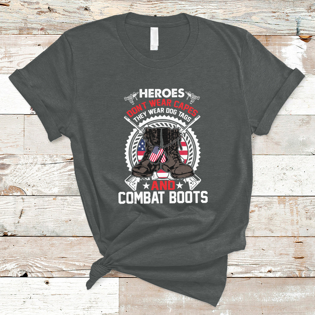 Heroes Don't Wear Capes They Wear Dog Tags And Combat Boots T-Shirt - Wonder Print Shop
