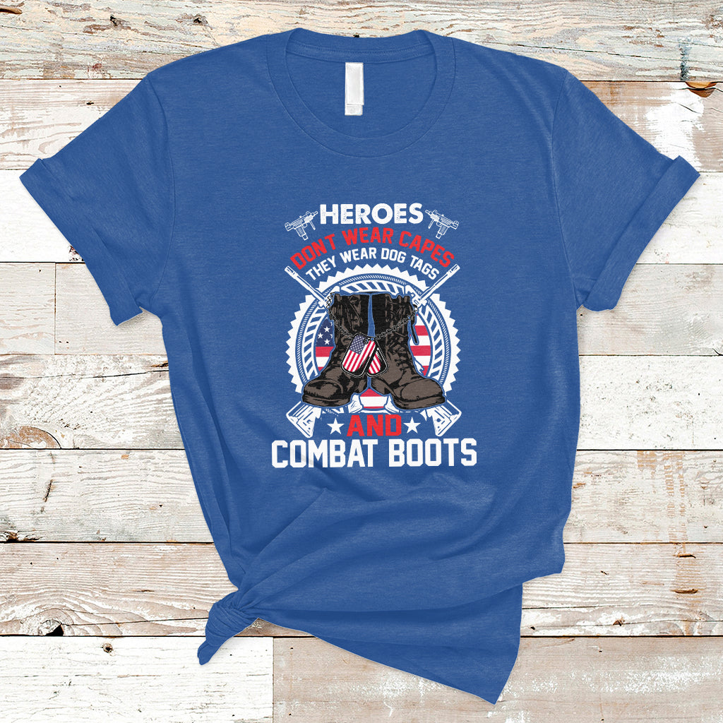 Heroes Don't Wear Capes They Wear Dog Tags And Combat Boots T-Shirt - Wonder Print Shop