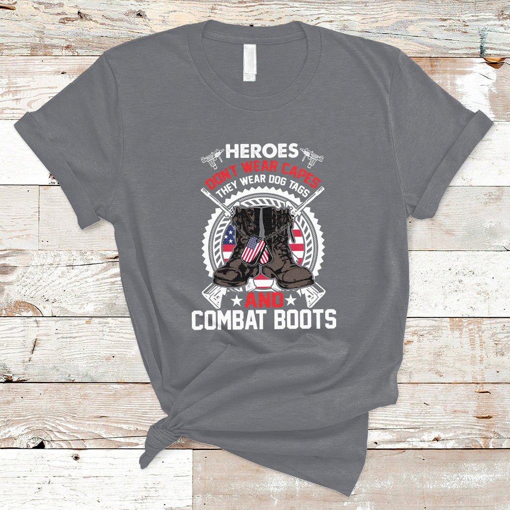 Heroes Don't Wear Capes They Wear Dog Tags And Combat Boots T-Shirt - Wonder Print Shop