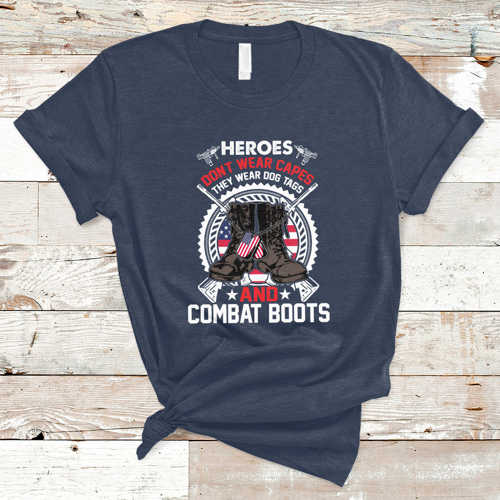 Heroes Don't Wear Capes They Wear Dog Tags And Combat Boots T-Shirt - Wonder Print Shop