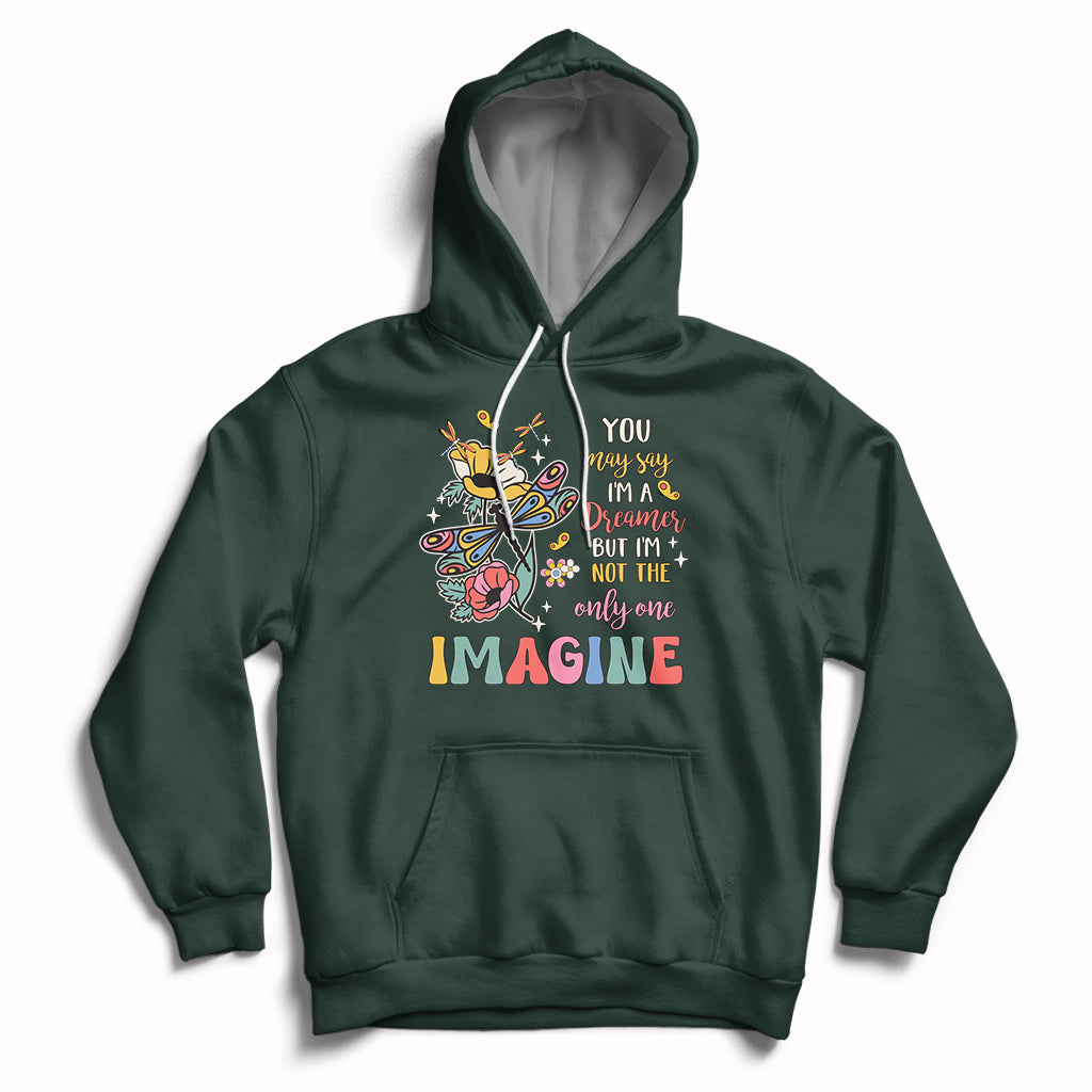 You May Say I'm A Dreamer But I'm Not The Only One Imagine Hoodie - Wonder Print Shop
