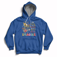 You May Say I'm A Dreamer But I'm Not The Only One Imagine Hoodie - Wonder Print Shop
