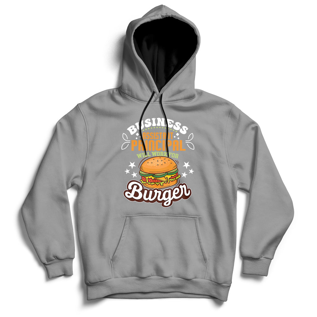 Business Assistant Principal Will Work For Burgur Hoodie - Wonder Print Shop