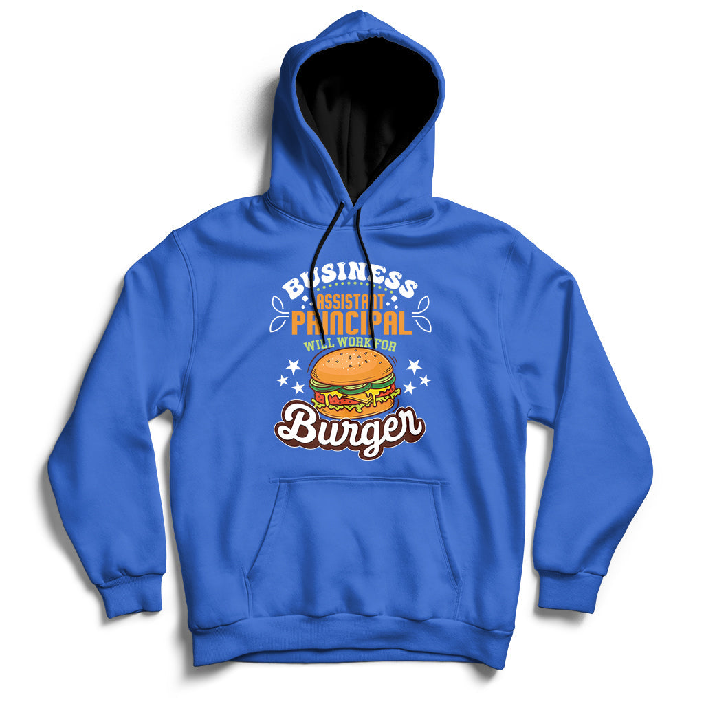 Business Assistant Principal Will Work For Burgur Hoodie - Wonder Print Shop