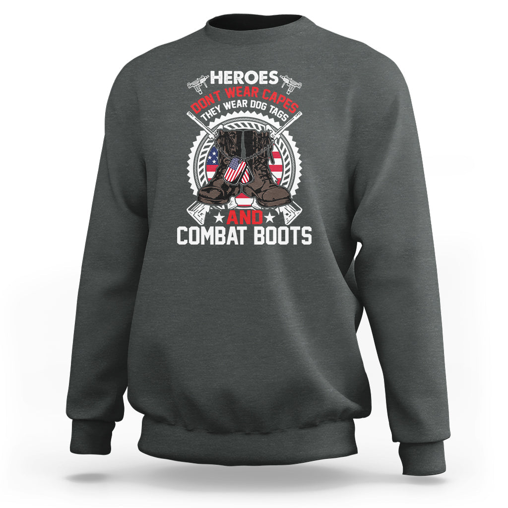 Heroes Don't Wear Capes They Wear Dog Tags And Combat Boots Sweatshirt - Wonder Print Shop