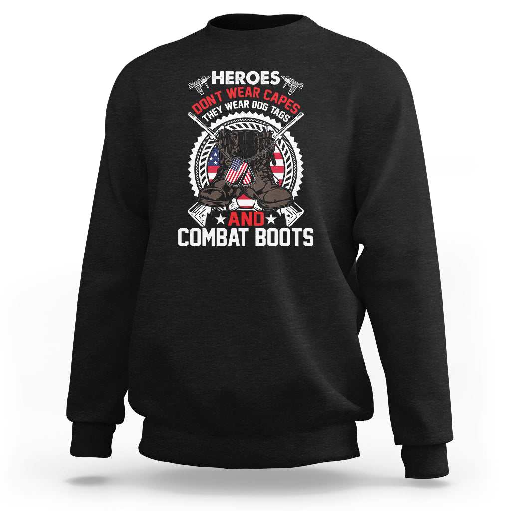 Heroes Don't Wear Capes They Wear Dog Tags And Combat Boots Sweatshirt - Wonder Print Shop