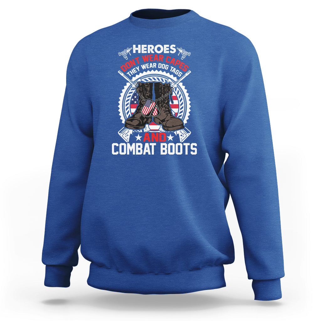 Heroes Don't Wear Capes They Wear Dog Tags And Combat Boots Sweatshirt - Wonder Print Shop