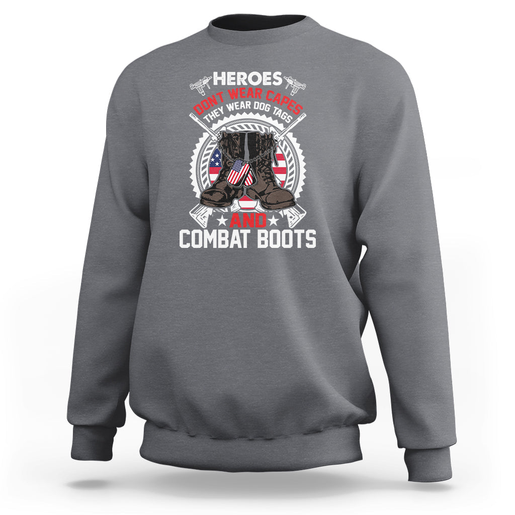 Heroes Don't Wear Capes They Wear Dog Tags And Combat Boots Sweatshirt - Wonder Print Shop