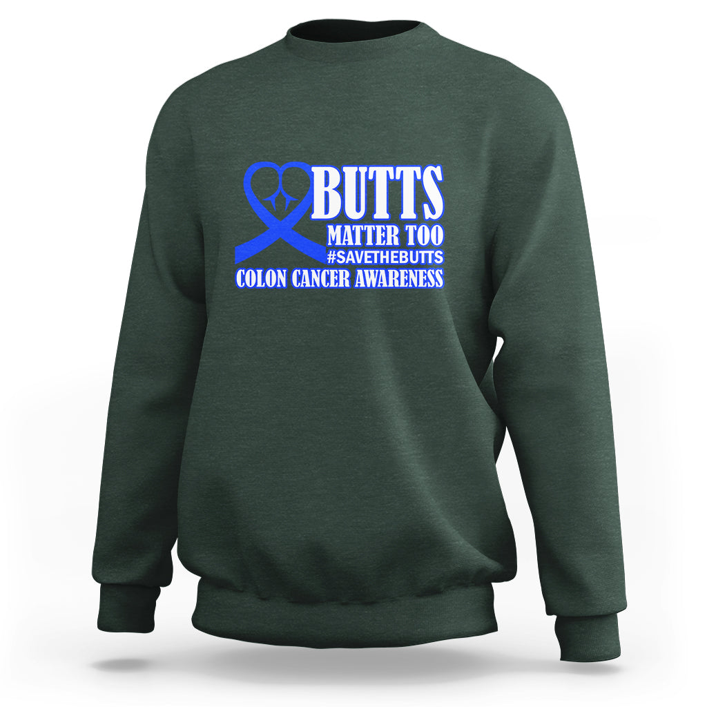 Butts Matter Too Save The Butts Colon Cancer Awareness Month CRC Blue Ribbon Sweatshirt - Wonder Print Shop