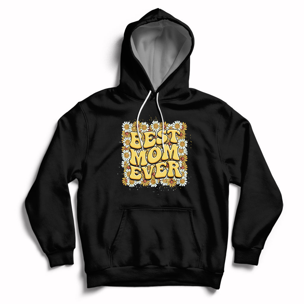 Best Mom Ever Funny Mama Gift Mothers Day Cute Mom Life Saying Hippie Retro Flowers Hoodie - Wonder Print Shop