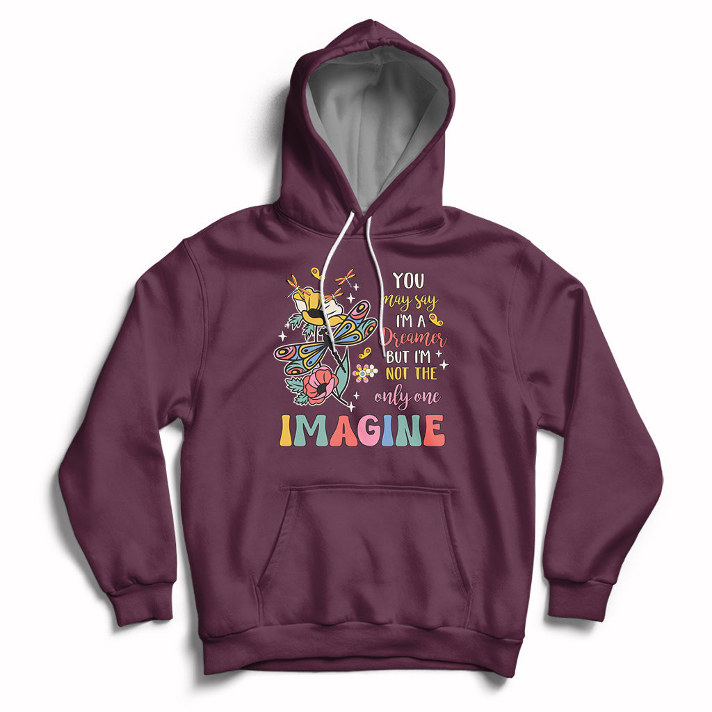 You May Say I'm A Dreamer But I'm Not The Only One Imagine Hoodie - Wonder Print Shop