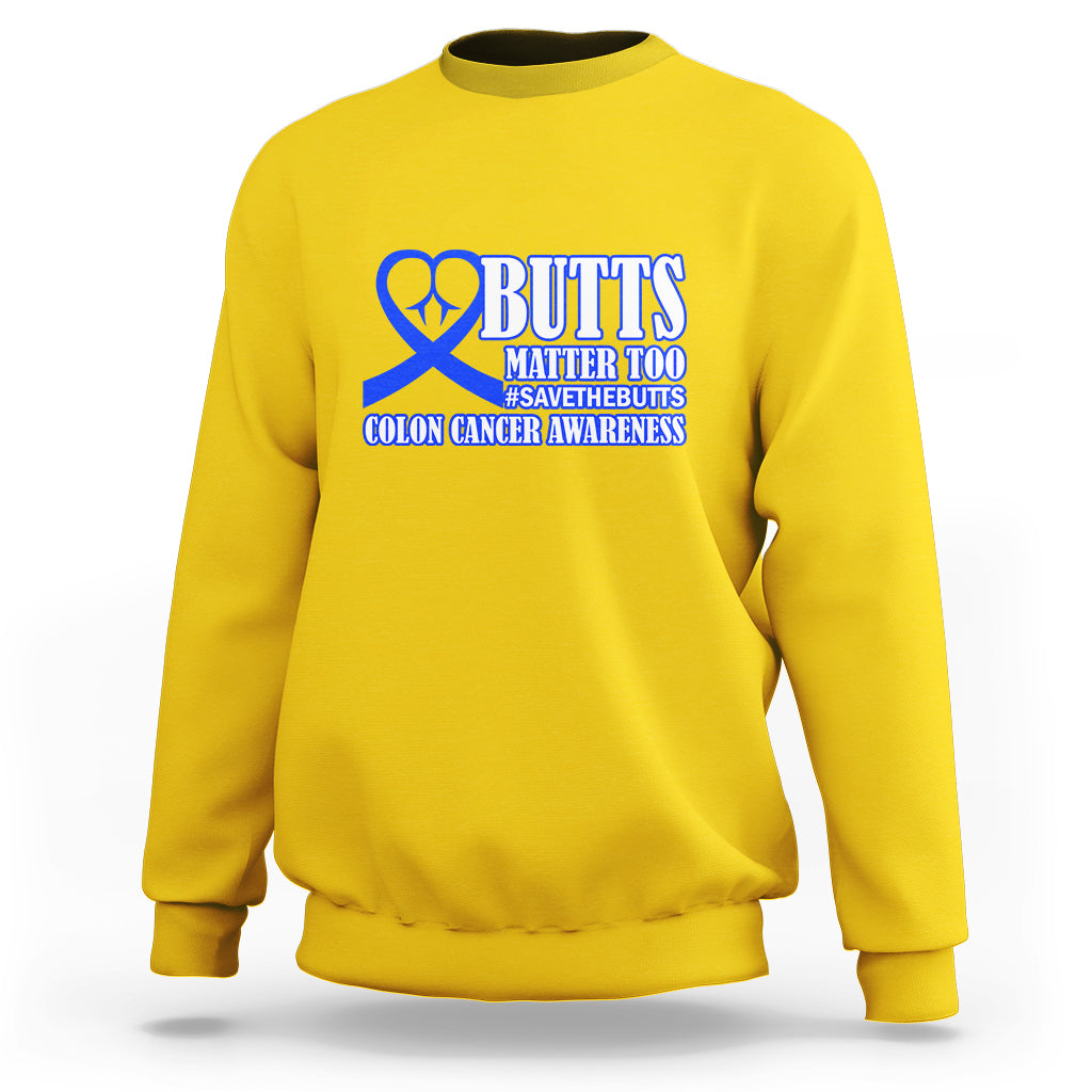 Butts Matter Too Save The Butts Colon Cancer Awareness Month CRC Blue Ribbon Sweatshirt - Wonder Print Shop