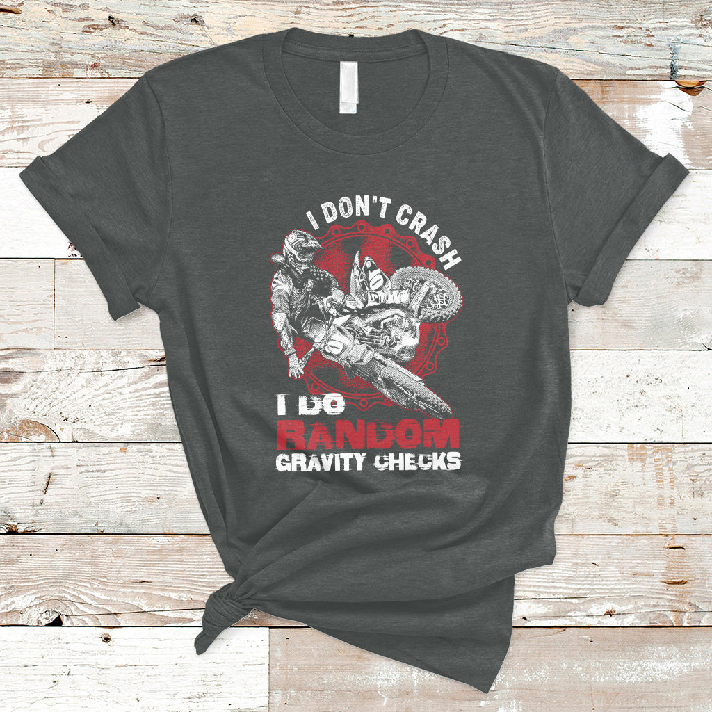 I Don't Crash I Do Gravity Checks Motocross Dirt Bike Biker T-Shirt - Wonder Print Shop