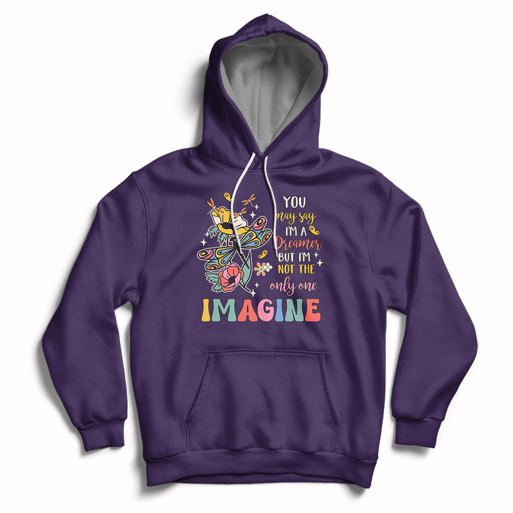You May Say I'm A Dreamer But I'm Not The Only One Imagine Hoodie - Wonder Print Shop