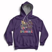 You May Say I'm A Dreamer But I'm Not The Only One Imagine Hoodie - Wonder Print Shop
