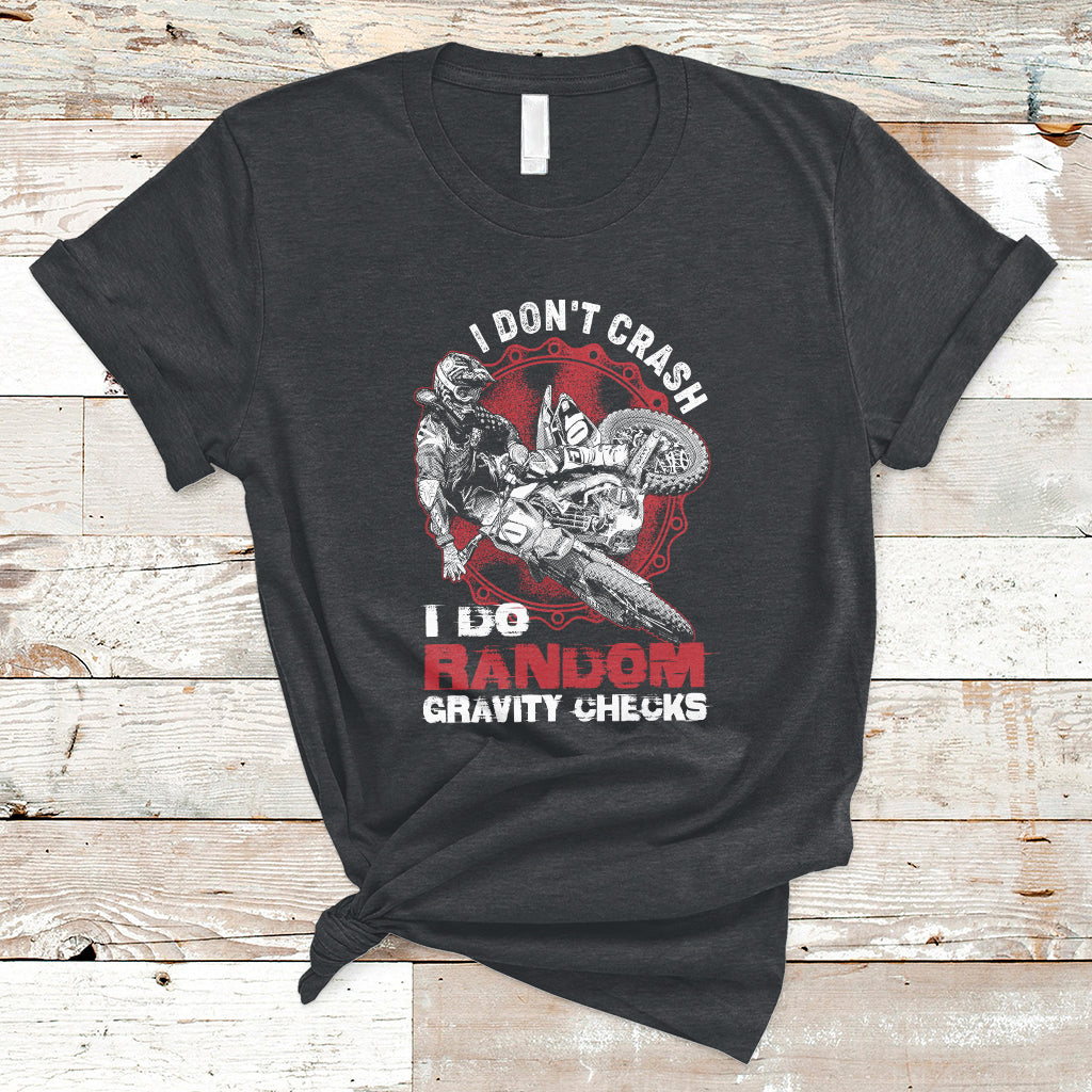 I Don't Crash I Do Gravity Checks Motocross Dirt Bike Biker T-Shirt - Wonder Print Shop