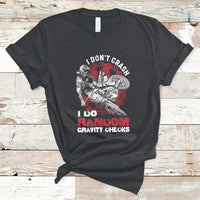 I Don't Crash I Do Gravity Checks Motocross Dirt Bike Biker T-Shirt - Wonder Print Shop