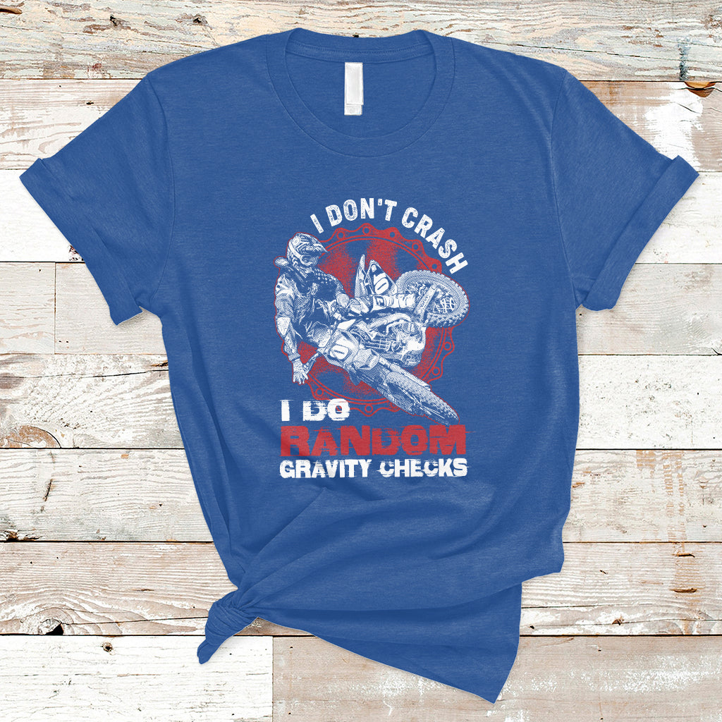 I Don't Crash I Do Gravity Checks Motocross Dirt Bike Biker T-Shirt - Wonder Print Shop