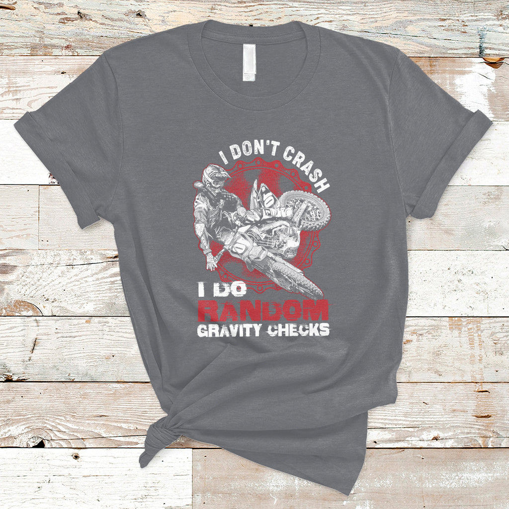 I Don't Crash I Do Gravity Checks Motocross Dirt Bike Biker T-Shirt - Wonder Print Shop