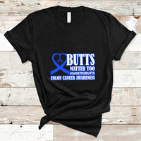 Butts Matter Too Save The Butts Colon Cancer Awareness Month CRC Blue Ribbon T Shirt - Wonder Print Shop