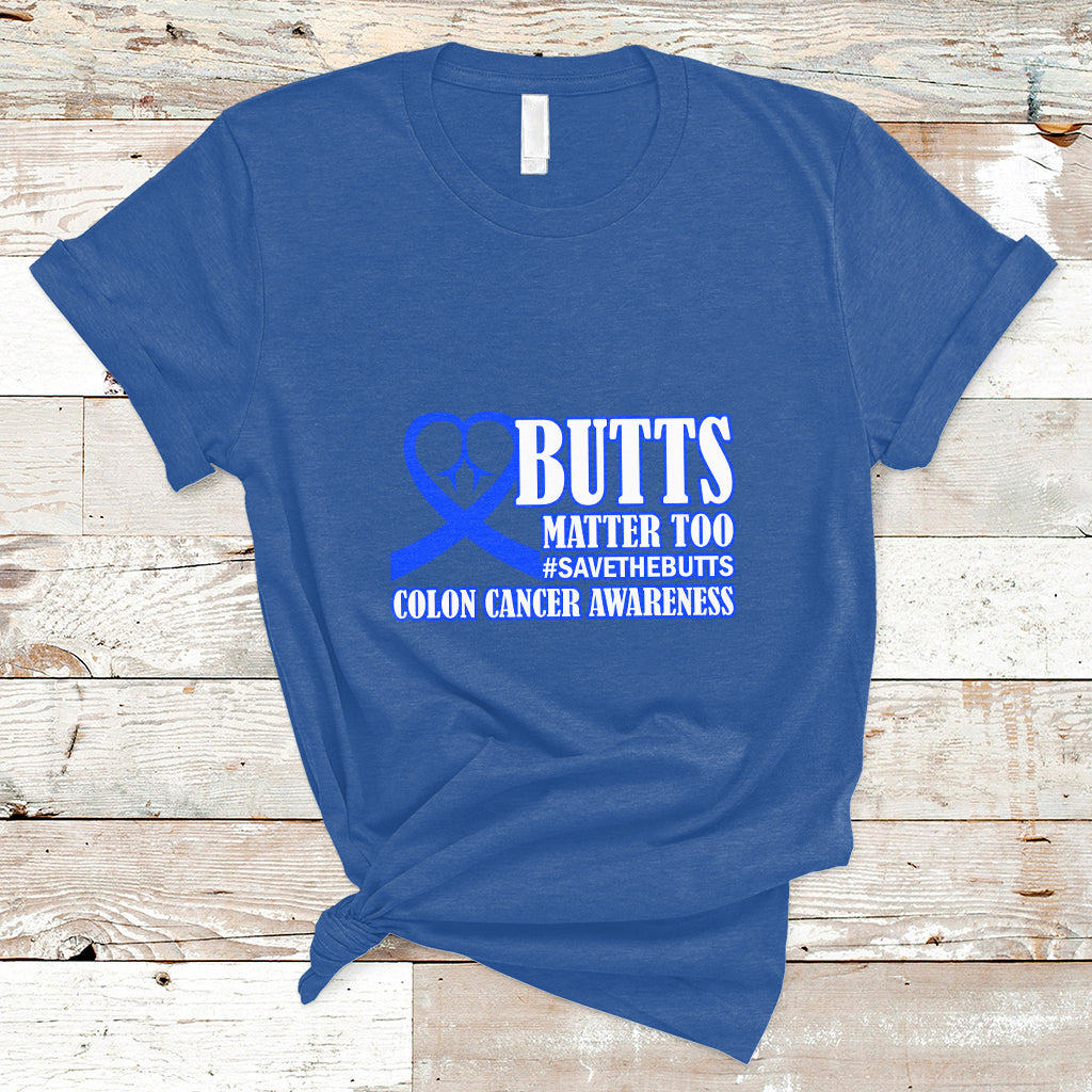 Butts Matter Too Save The Butts Colon Cancer Awareness Month CRC Blue Ribbon T Shirt - Wonder Print Shop
