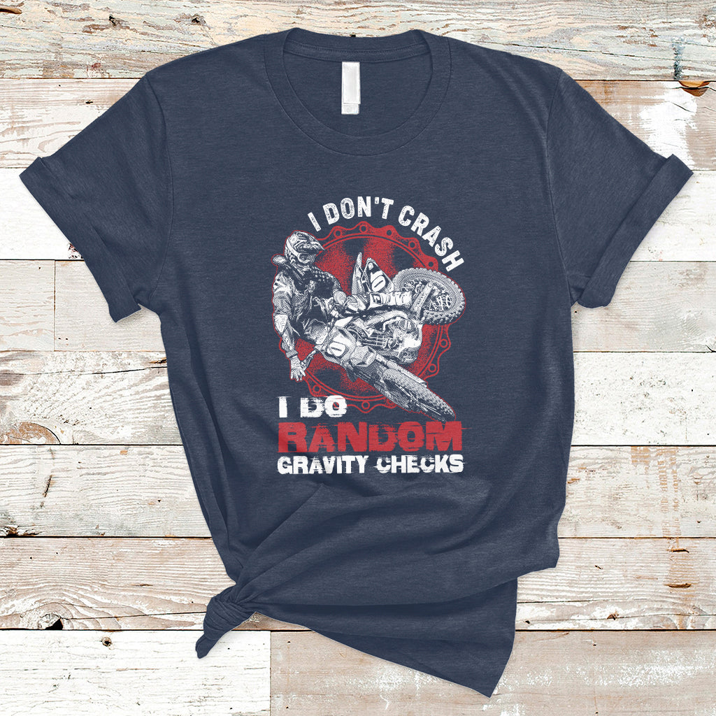 I Don't Crash I Do Gravity Checks Motocross Dirt Bike Biker T-Shirt - Wonder Print Shop
