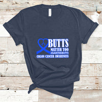Butts Matter Too Save The Butts Colon Cancer Awareness Month CRC Blue Ribbon T Shirt - Wonder Print Shop