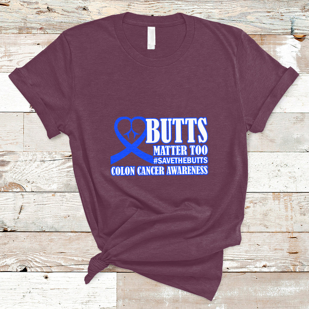 Butts Matter Too Save The Butts Colon Cancer Awareness Month CRC Blue Ribbon T Shirt - Wonder Print Shop