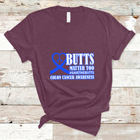 Butts Matter Too Save The Butts Colon Cancer Awareness Month CRC Blue Ribbon T Shirt - Wonder Print Shop