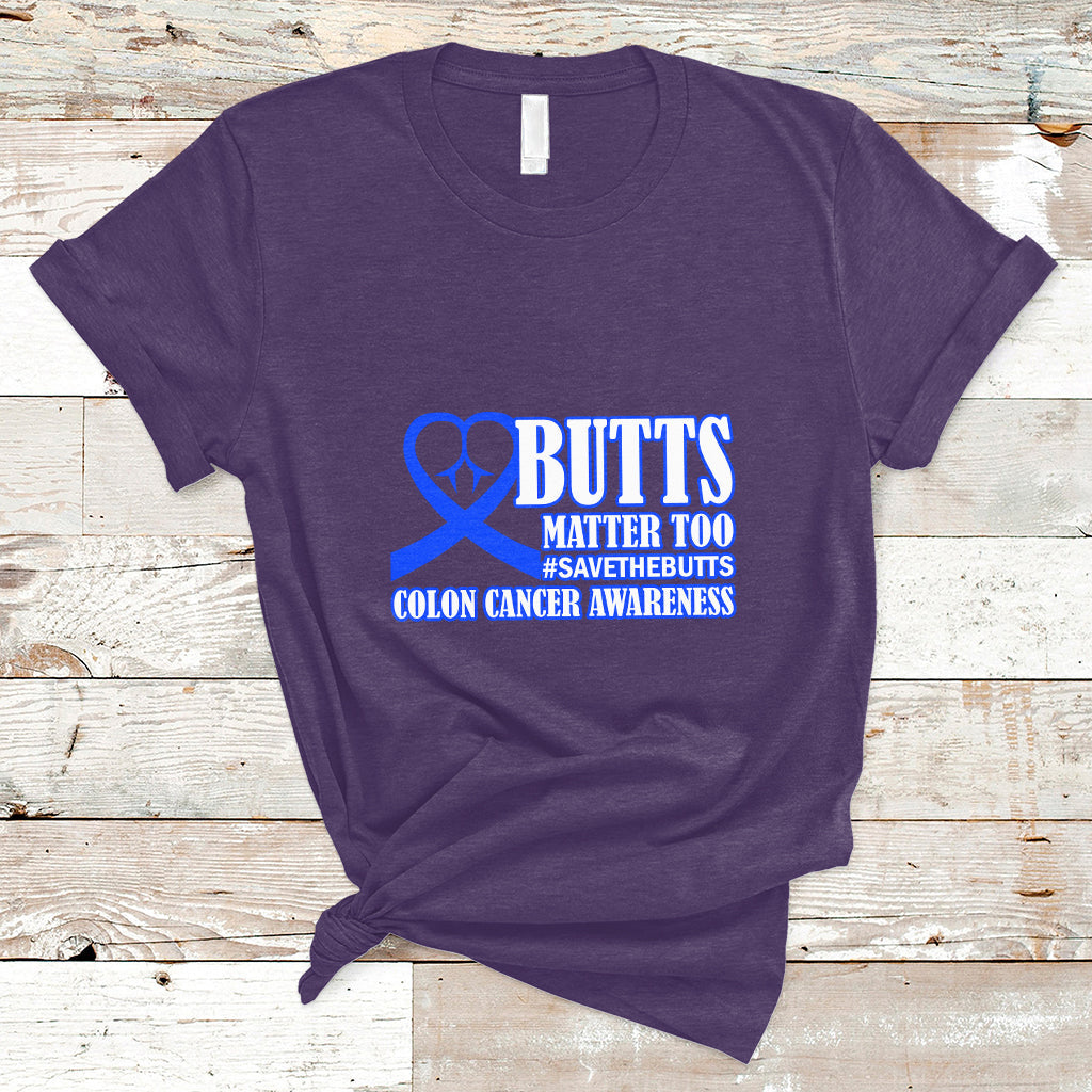 Butts Matter Too Save The Butts Colon Cancer Awareness Month CRC Blue Ribbon T Shirt - Wonder Print Shop