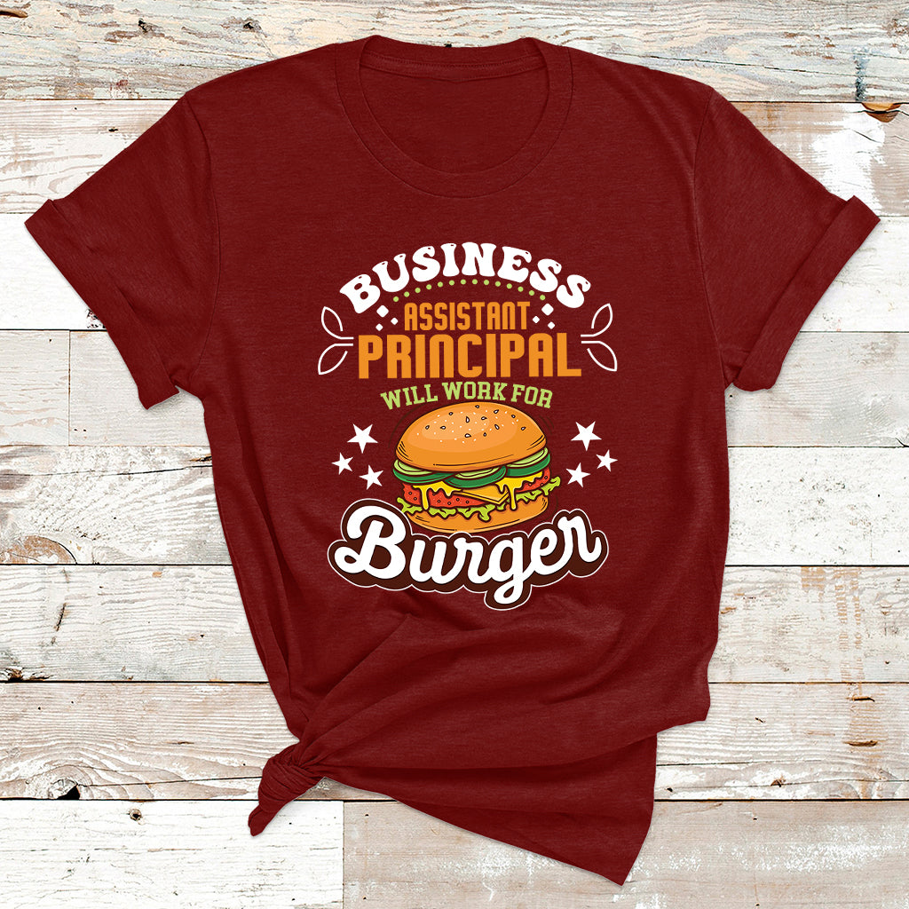Business Assistant Principal Will Work For Burgur T Shirt - Wonder Print Shop