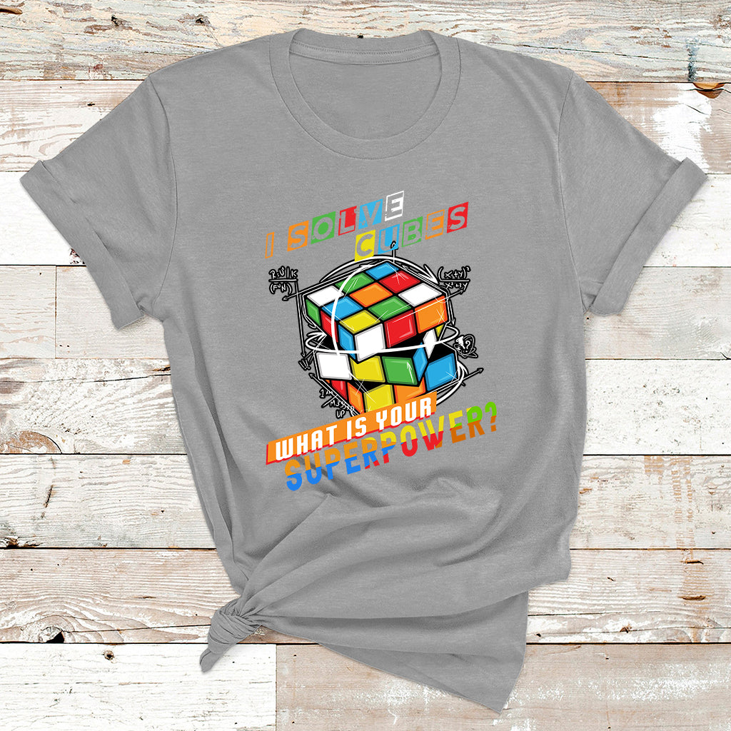 I Solve Cubes Superpower Funny Speed Cubing T Shirt - Wonder Print Shop
