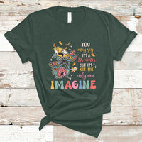 You May Say I'm A Dreamer But I'm Not The Only One Imagine T Shirt - Wonder Print Shop