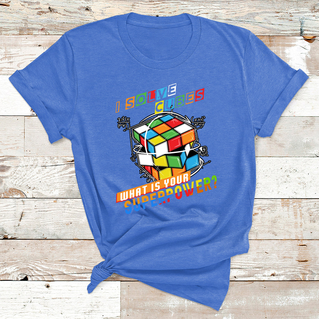 I Solve Cubes Superpower Funny Speed Cubing T Shirt - Wonder Print Shop