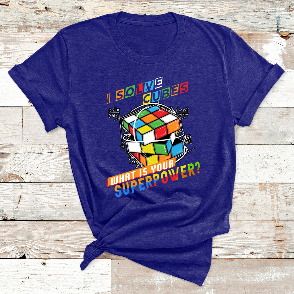 I Solve Cubes Superpower Funny Speed Cubing T Shirt - Wonder Print Shop