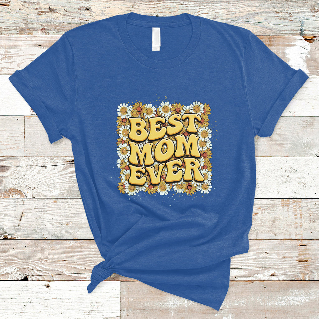 Best Mom Ever Funny Mama Gift Mothers Day Cute Mom Life Saying Hippie Retro Flowers T Shirt - Wonder Print Shop