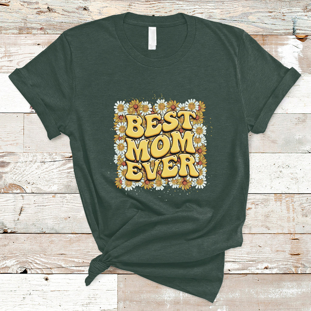 Best Mom Ever Funny Mama Gift Mothers Day Cute Mom Life Saying Hippie Retro Flowers T Shirt - Wonder Print Shop