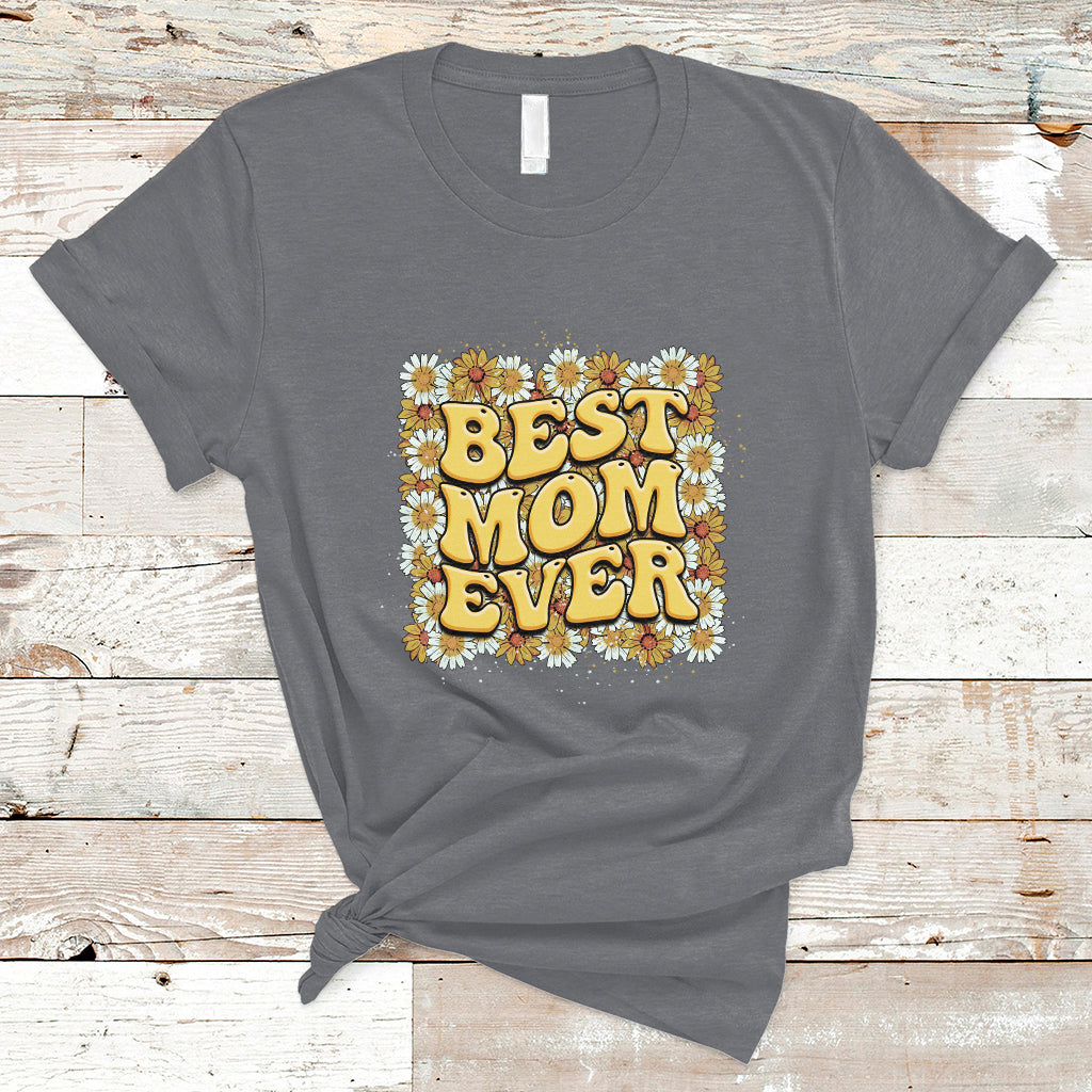 Best Mom Ever Funny Mama Gift Mothers Day Cute Mom Life Saying Hippie Retro Flowers T Shirt - Wonder Print Shop