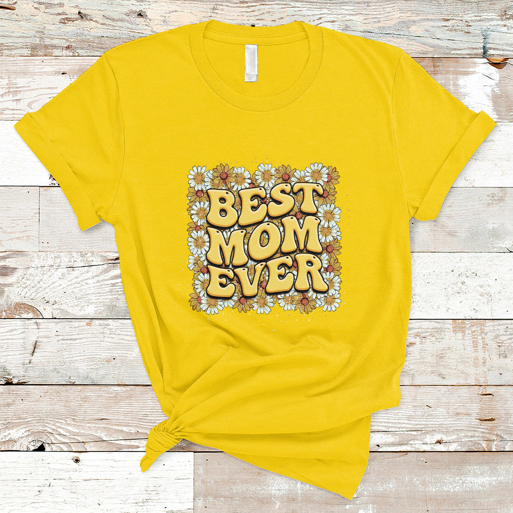 Best Mom Ever Funny Mama Gift Mothers Day Cute Mom Life Saying Hippie Retro Flowers T Shirt - Wonder Print Shop