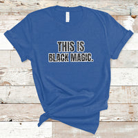 This is Black Magic Black History Making Game Night T-Shirt - Wonder Print Shop