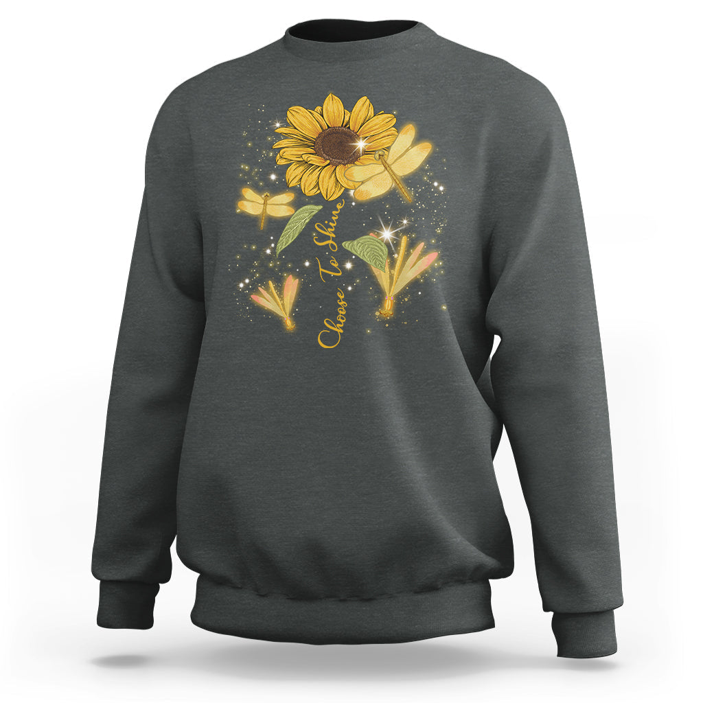 Choose To Shine Dragonflies Sunflower Growth Mindset Sweatshirt - Wonder Print Shop